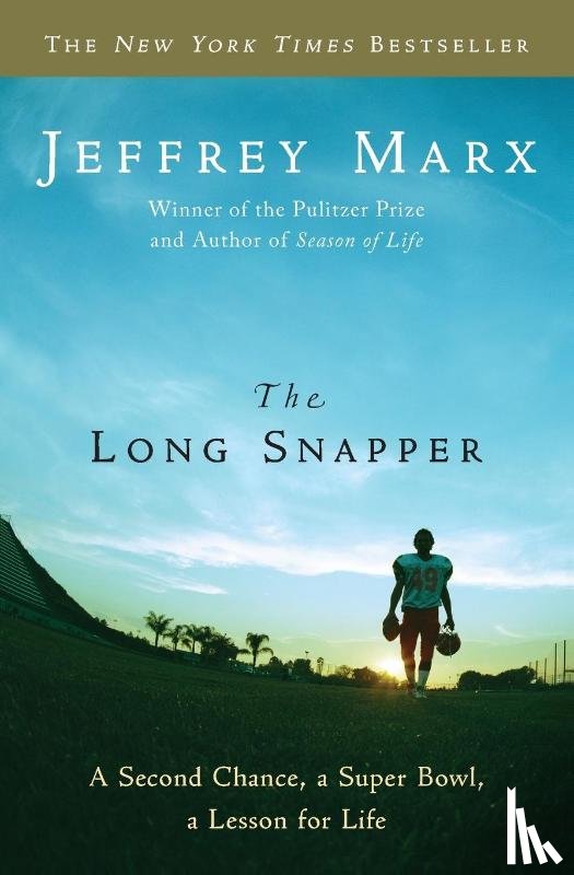 Marx, Jeffrey - The Long Snapper: A Second Chance, a Super Bowl, a Lesson for Life