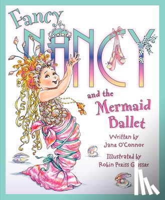 O'Connor, Jane - Fancy Nancy and the Mermaid Ballet