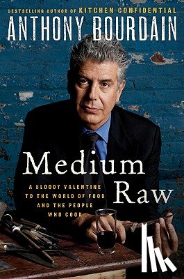 Bourdain, Anthony - Medium Raw