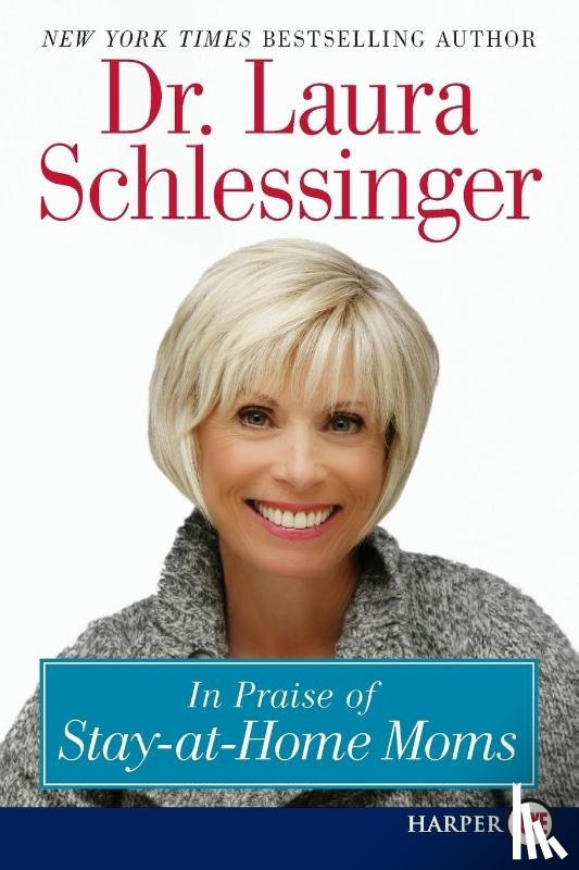 Schlessinger, Dr Laura C - In Praise of Stay-At-Home Moms