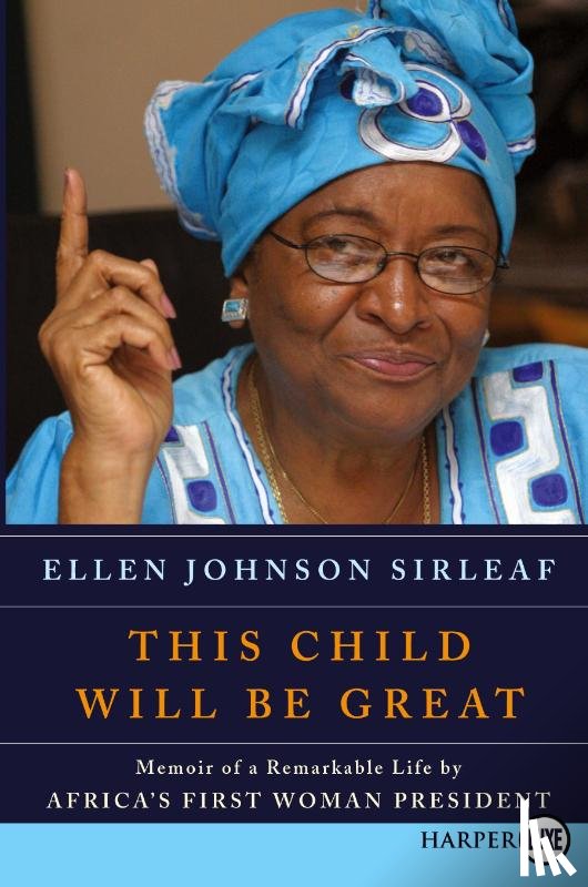 Sirleaf, Ellen Johnson - This Child Will Be Great Large Print