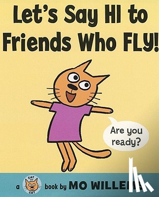 Willems, Mo - Let's Say Hi to Friends Who Fly!