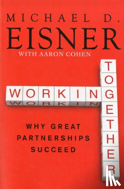 Eisner, Michael D., Cohen, Aaron R. - Working Together