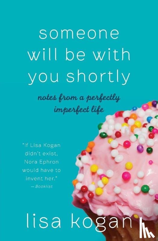 Kogan, Lisa - Someone Will Be with You Shortly