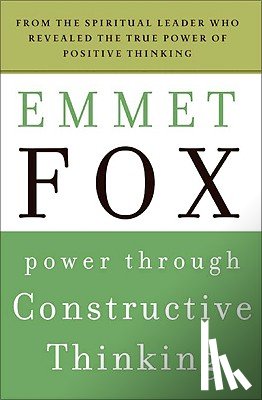 Fox, Emmet - Power Through Constructive Thinking