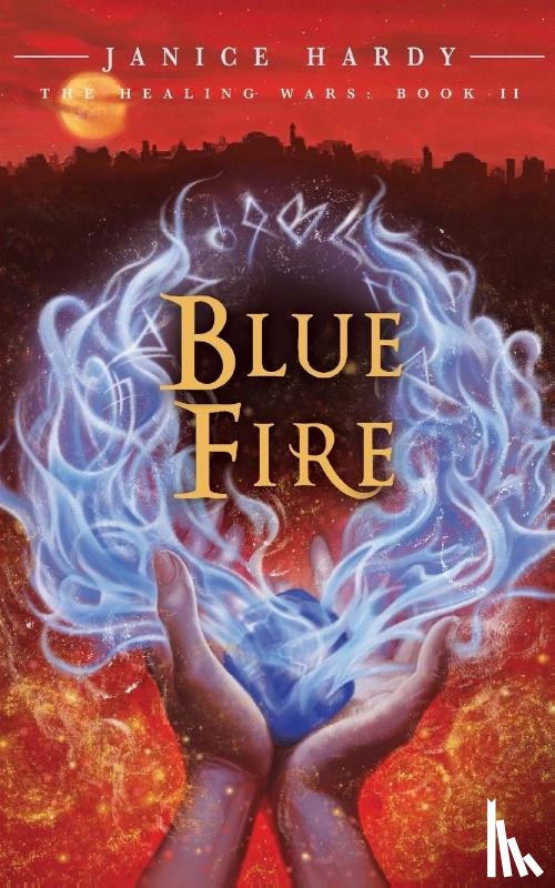 Hardy, Janice - The Healing Wars: Book II: Blue Fire