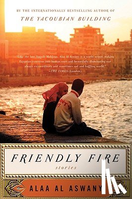 Al Aswany, Alaa - Friendly Fire