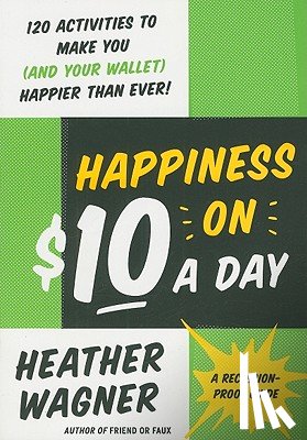 Wagner, Heather - Happiness on $10 a Day