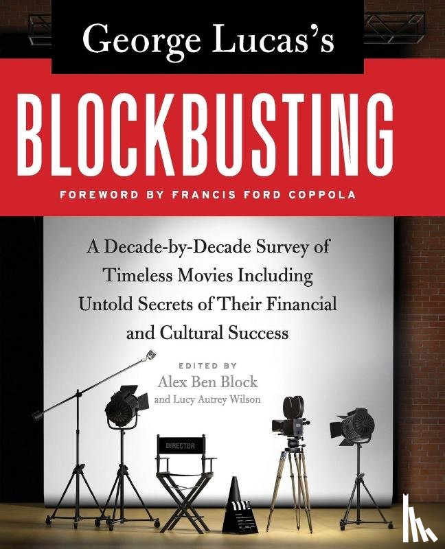Block, Alex Ben, Wilson, Lucy Autrey - George Lucas's Blockbusting