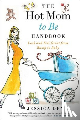 Denay, Jessica - The Hot Mom to Be Handbook