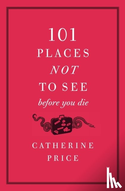 Price, Catherine - 101 Places Not to See Before You Die