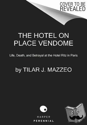 Mazzeo, Tilar J - The Hotel on Place Vendome