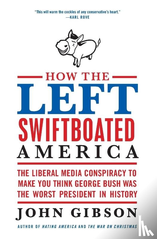 Gibson, John - How the Left Swiftboated America