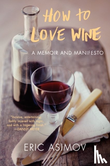 Asimov, Eric - How to Love Wine