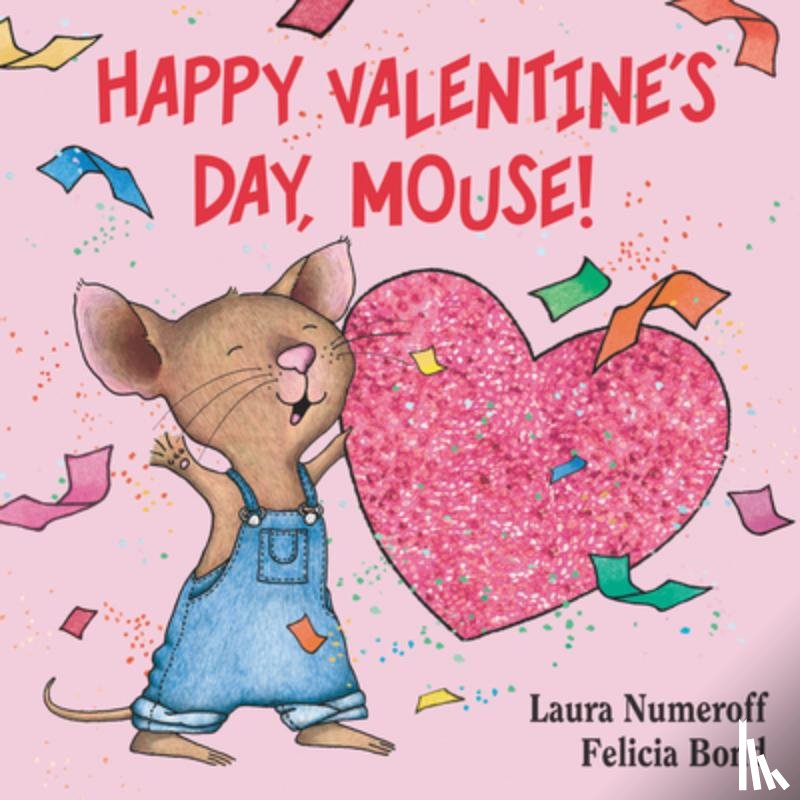 Numeroff, Laura Joffe - Happy Valentine's Day, Mouse!