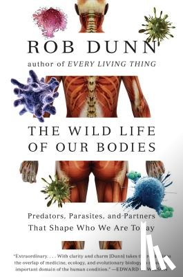 Dunn, Dr. Rob - The Wild Life of Our Bodies