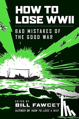 Fawcett, Bill - How to Lose WWII