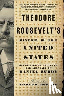 Ruddy, Daniel - Theodore Roosevelt's History of the United States
