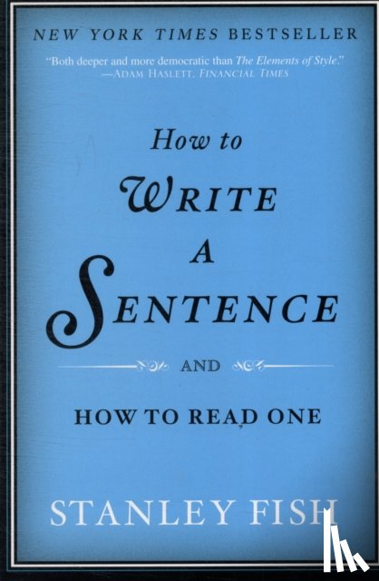 Fish, Stanley - How to Write a Sentence