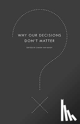 Van Booy, Simon - Why Our Decisions Don't Matter