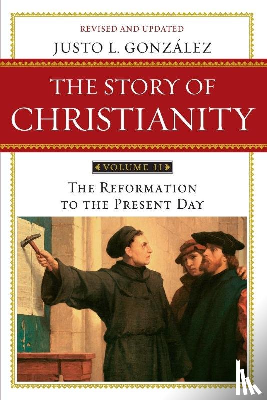 Gonzalez, Justo L. - Story of Christianity Volume 2