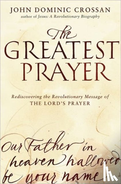Crossan, John Dominic - The Greatest Prayer