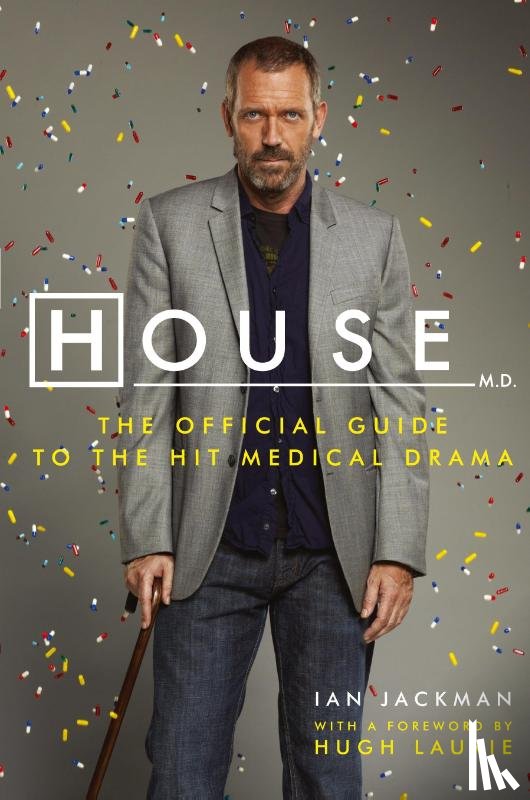 Jackman, Ian, Laurie, Hugh - House M.D. The Official Guide to the Hit Medical Drama