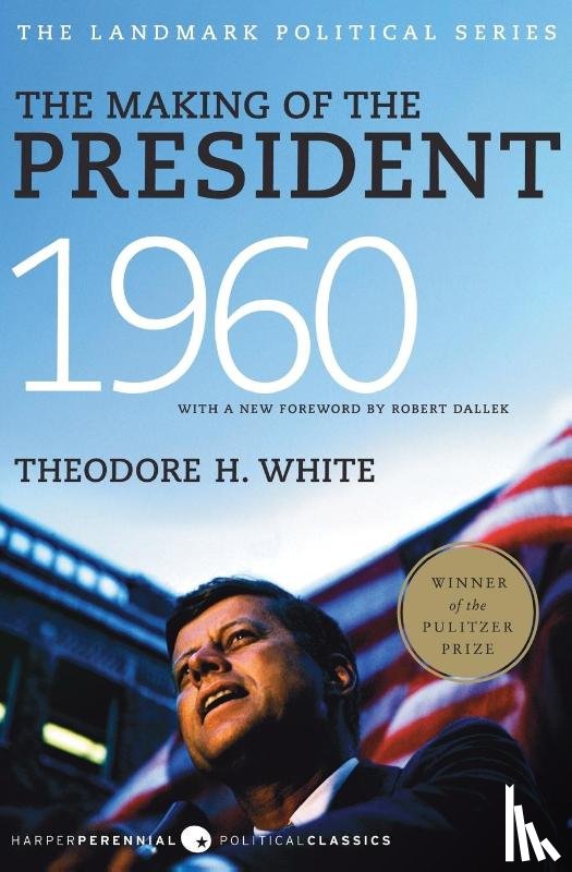 White, Theodore H. - The Making of the President 1960