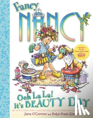 O'Connor, Jane - Fancy Nancy: Ooh La La! It's Beauty Day