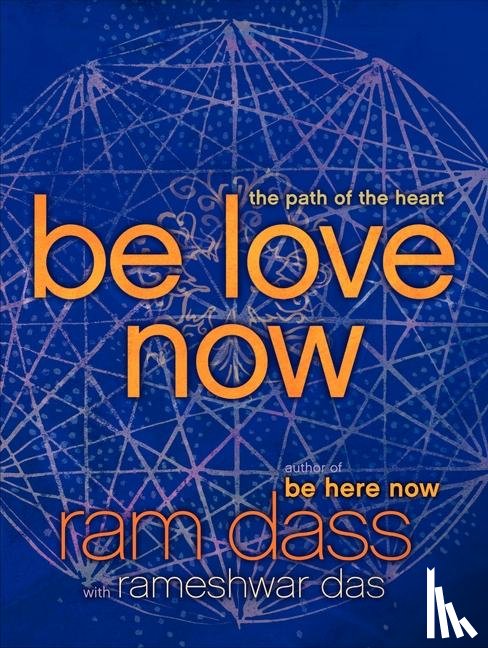 Dass, Ram, Das, Rameshwar - Be Love Now