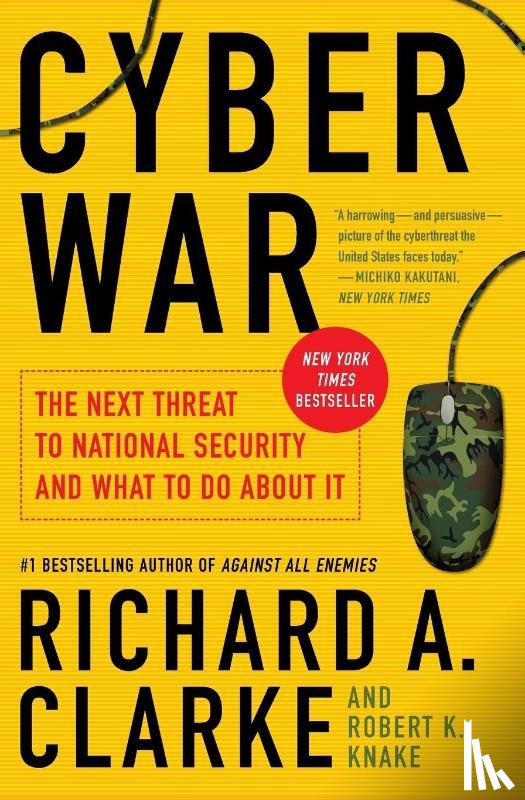 Clarke, Richard A., Knake, Robert - Cyber War