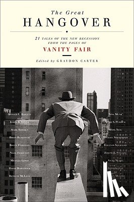 Vanity Fair - The Great Hangover: 21 Tales of the New Recession from the Pages of Vanity Fair