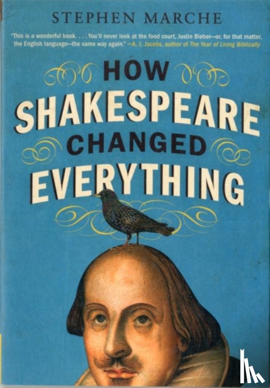 Marche, Stephen - How Shakespeare Changed Everything