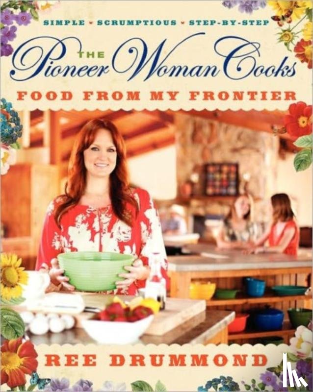 Drummond, Ree - The Pioneer Woman Cooks—Food from My Frontier