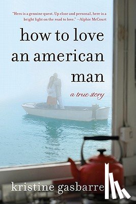 Gasbarre, Kristine - How to Love an American Man