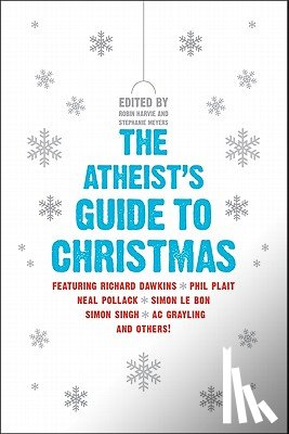 Harvie, Robin, Meyers, Stephanie - The Atheist's Guide to Christmas