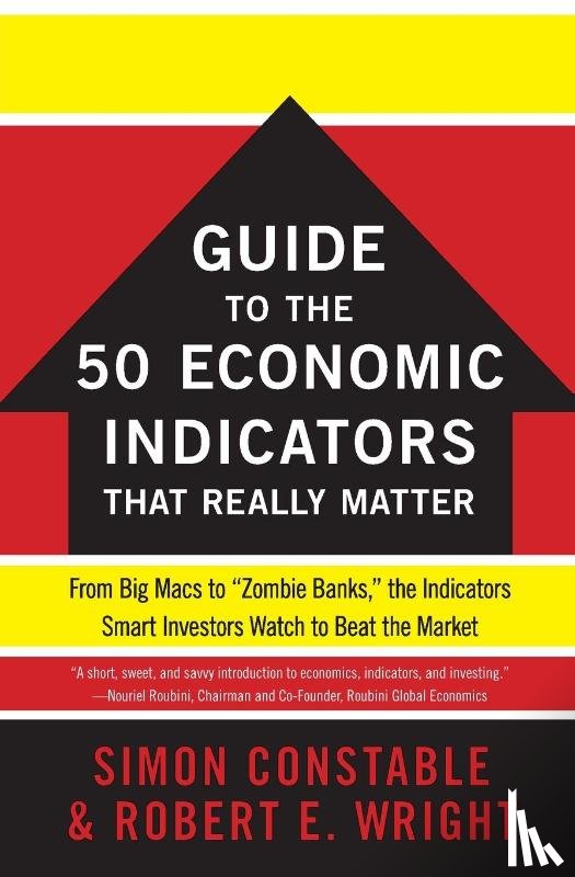 Constable, Simon, Wright, Robert E. - The WSJ Guide to the 50 Economic Indicators That Really Matter