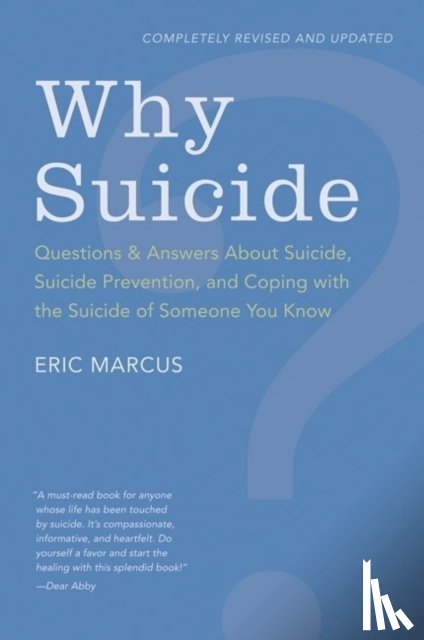 Marcus, Eric - Why Suicide? Questions and Answers About Suicide, Suicide Prevention, and Coping with the Suicide of Someone You Know