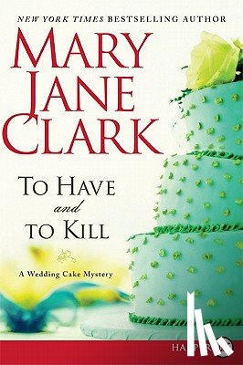 Clark, Mary Jane - To Have and to Kill