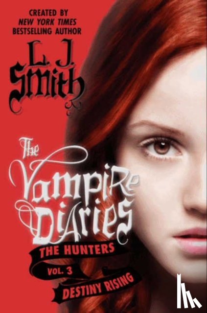 Smith, L. J. - The Vampire Diaries: The Hunters: Destiny Rising