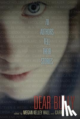 Hall, Megan Kelley, Jones, Carrie - Dear Bully: Seventy Authors Tell Their Stories