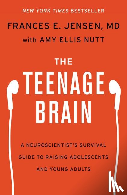 Jensen, Frances E., Nutt, Amy Ellis - The Teenage Brain