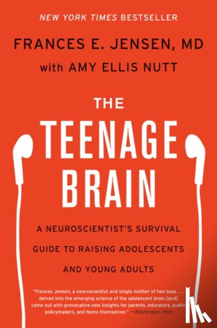 Jensen, Frances E., M.D., Nutt, Amy Ellis - The Teenage Brain