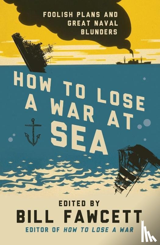 Fawcett, Bill - How to Lose a War at Sea