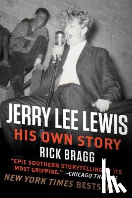 Bragg, Rick - Jerry Lee Lewis: His Own Story