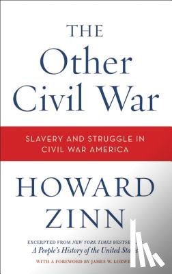 Zinn, Howard - The Other Civil War: Slavery and Struggle in Civil War America