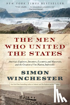 Winchester, Simon - The Men Who United the States