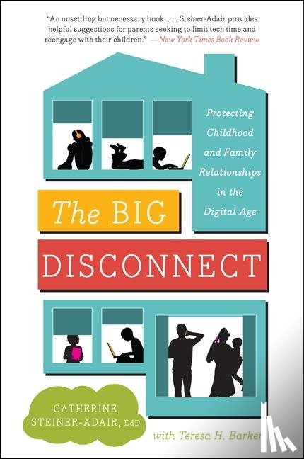 Catherine Steiner-Adair, EdD., Barker, Teresa H. - The Big Disconnect