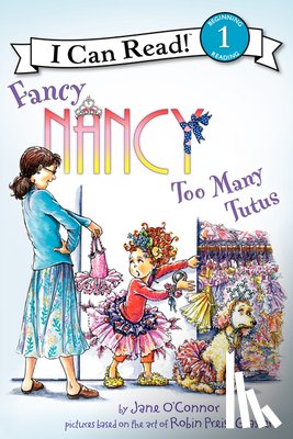 Glasser, Robin Preiss, O'Connor, Jane - Fancy Nancy: Too Many Tutus