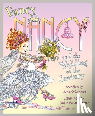 O'Connor, Jane - Fancy Nancy and the Wedding of the Century